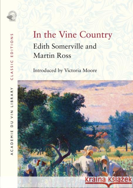 In the Vine Country Martin Ross 9781913141141 Academie Du Vin Library Ltd