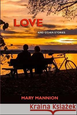 Love: And Other Stories Mary Mannion 9781913144319 Penniless Press Publications