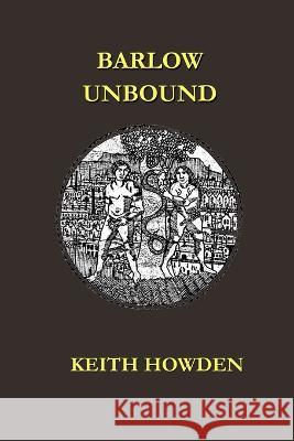 Barlow Unbound Keith Howden 9781913144364 Penniless Press Publications