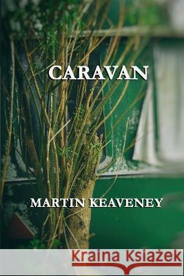 Caravan Martin Keaveney 9781913144395 Penniless Press Publications