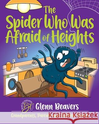 The Spider Who Was Afraid of Heights Glenn Beavers Kris Lillyman 9781913153182 Broad Tails Publications