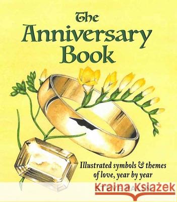 The Anniversary Book: Illustrated symbols and themes of love, year by year Steve Palin 9781913159184 Merlin Unwin Books
