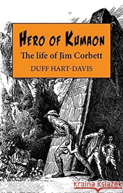 Hero of Kumaon: The Life of Jim Corbett Duff Hart-Davis 9781913159269