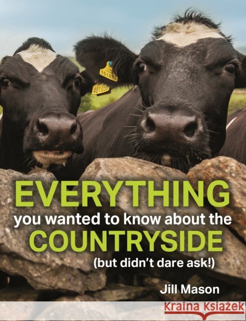 Everything you Wanted to Know about the Countryside: (but didn't dare ask!) Jill Mason 9781913159474 Merlin Unwin Books