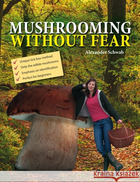 Mushrooming without Fear Alexander Schwab 9781913159504