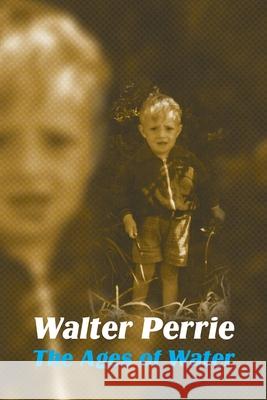The Ages of Water Walter Perrie 9781913162122 Grace Note