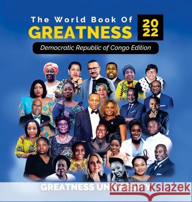 The World Book of Greatness 2022: Democratic Republic of Congo Edition Greatness University Patrick Businge 9781913164249 Greatness University Publishers