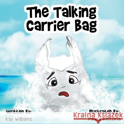 The Talking Carrier Bag Kay Williams Danna Victoria Kay Williams 9781913165000 Tiny Dragon Books