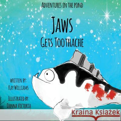 Adventures In The Pond: Jaws Gets Toothache Williams, Kay 9781913165048 Tiny Dragon Books