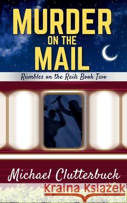 Murder on the Mail Michael Clutterbuck 9781913166922