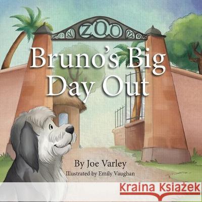 Bruno's Big Day Out Joe Varley, Emily Vaughan 9781913170059 Fisher King Publishing