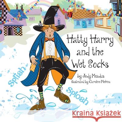Hatty Harry and the Wet Socks Jody Meadus 9781913170899