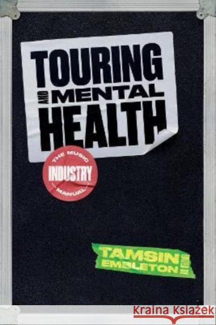 Touring and Mental Health: The Music Industry Manual Tamsin Embleton 9781913172343 Omnibus Press