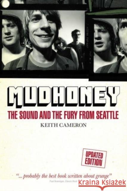 Mudhoney: The Sound and The Fury from Seattle (Updated Edition) Keith Cameron 9781913172589