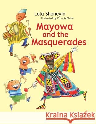 Mayowa and the Masquerades  9781913175047 Cassava Republic Press