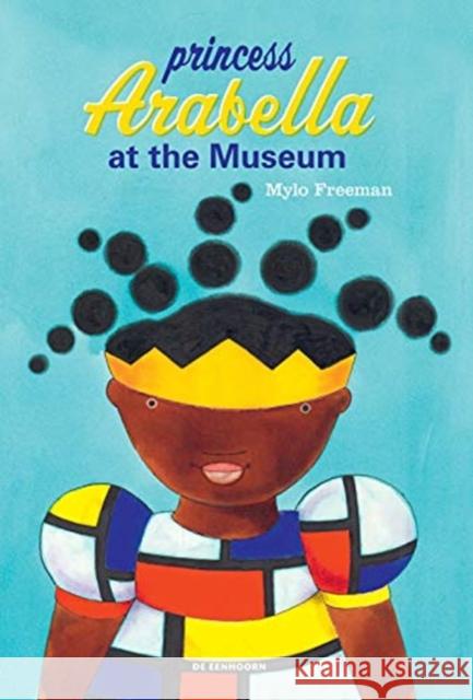 Princess Arabella at the Museum  9781913175061 Cassava Republic Press