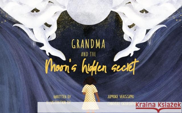 Grandma and the Moon's Hidden Secret  9781913175351 Cassava Republic Press