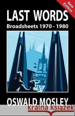 Last Words: Broadsheets 1970-1980 Oswald Mosley 9781913176105