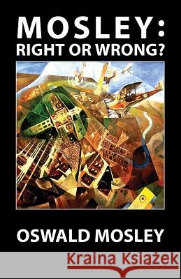 Mosley - Right or Wrong? Oswald Mosley 9781913176129