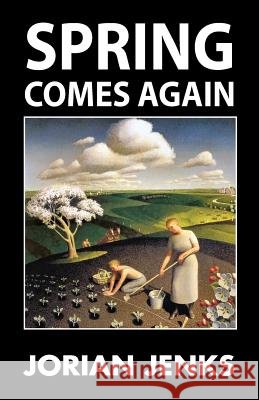 Spring Comes Again Jorian Jenks 9781913176181
