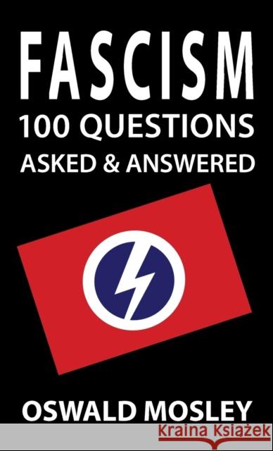 Fascism: 100 Questions Asked and Answered Oswald Mosley 9781913176341 Sanctuary Press Ltd