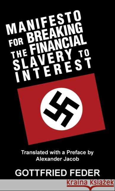 Manifesto for Breaking the Financial Slavery to Interest Gottfried Feder Alexander Jacob Alexander Jacob 9781913176396 Sanctuary Press Ltd