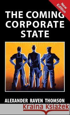 The Coming Corporate State Alexander Raven Thomson 9781913176488 Sanctuary Press Ltd