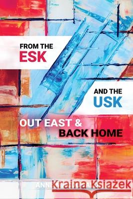 From the Esk and the Usk: Out East and Back Home Anne Macdonald 9781913179311