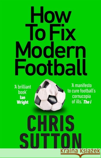 How to Fix Modern Football Chris Sutton 9781913183264 Octopus Publishing Group