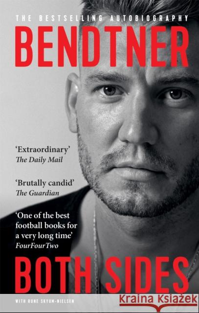 Bendtner: Both Sides: The Bestselling Autobiography Rune Skyum-Nielsen 9781913183646 Octopus Publishing Group