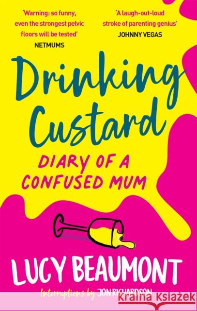 Drinking Custard: The Diary of a Confused Mum LUCY BEAUMONT 9781913183745