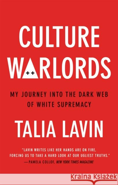 Culture Warlords: My Journey into the Dark Web of White Supremacy Talia Lavin 9781913183950