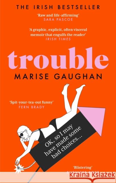 Trouble: A darkly funny true story of self-destruction Marise Gaughan 9781913183998