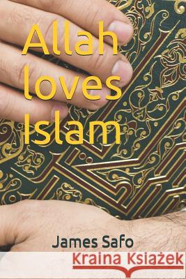 Allah loves Islam James Safo 9781913188832