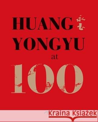 Huang Yongyu at 100 Huang Yongyu 9781913190682