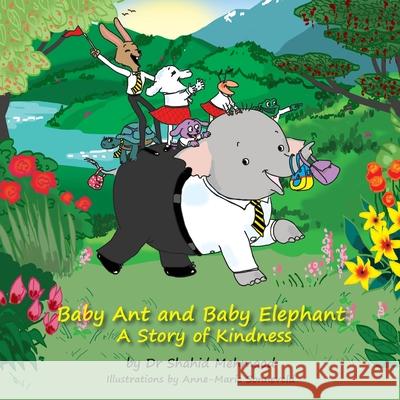 Baby Ant and Baby Elephant - a story of kindness Shhid Mehmood 9781913192914