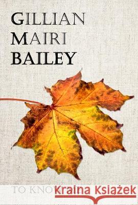 To Know Me Gillian Mairi Bailey   9781913195014 Black Eyes Publishing UK