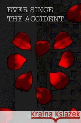 Ever Since The Accident Nick Lovell   9781913195052 Black Eyes Publishing UK