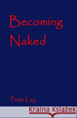 Becoming Naked Peter Lay   9781913195168 Black Eyes Publishing UK