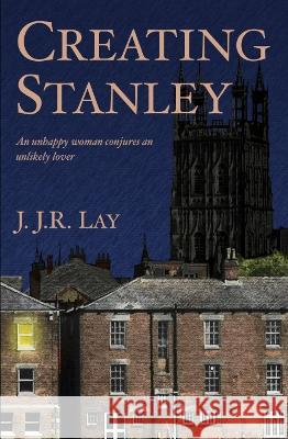 Creating Stanley J.J.R. Lay   9781913195205 Black Eyes Publishing UK