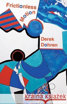 Frictionless Motion Derek Dohren Josephine Lay 9781913195243 Black Eyes Publishing UK