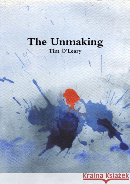 The Unmaking Tim O'Leary 9781913201074 High Window