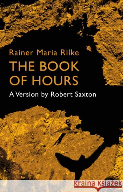 Rainer Maria Rilke, The Book of Hours: A Version by Robert Saxton Robert Saxton 9781913201227