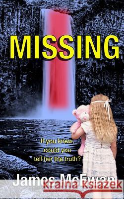 Missing: Psychological revelation of family secrets. McEwan, James 9781913202002