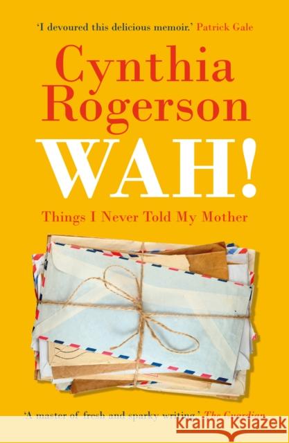 WAH!: Things I Never Told My Mother Cynthia Rogerson 9781913207731 Sandstone Press Ltd