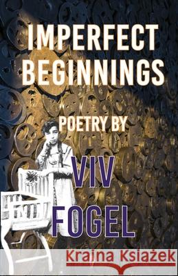 Imperfect Beginnings Viv Fogel 9781913211981