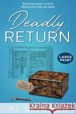 Deadly Return: A gripping British cozy mystery Pj Skinner 9781913224776