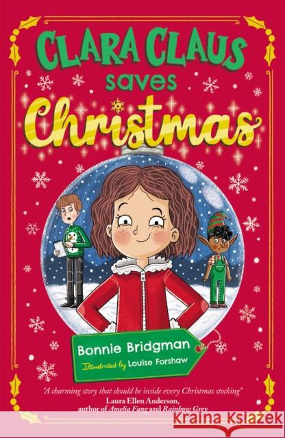 Clara Claus Saves Christmas: A Fantastically Festive Adventure For Readers 7+ Bonnie Bridgman, Louise Forshaw 9781913230203