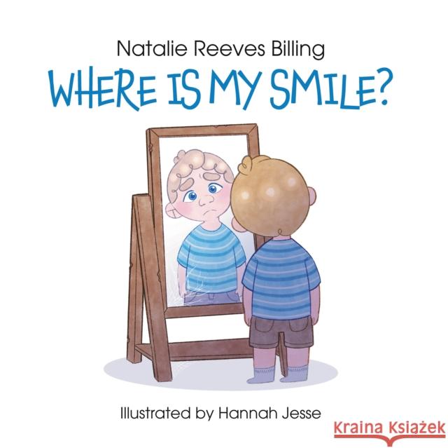 Where Is My Smile? Natalie Reeves Billing, Hannah Jesse 9781913230418 Andrews UK Limited