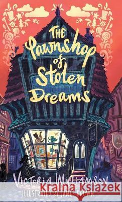 The Pawnshop of Stolen Dreams Victoria Williamson James Brown  9781913230692